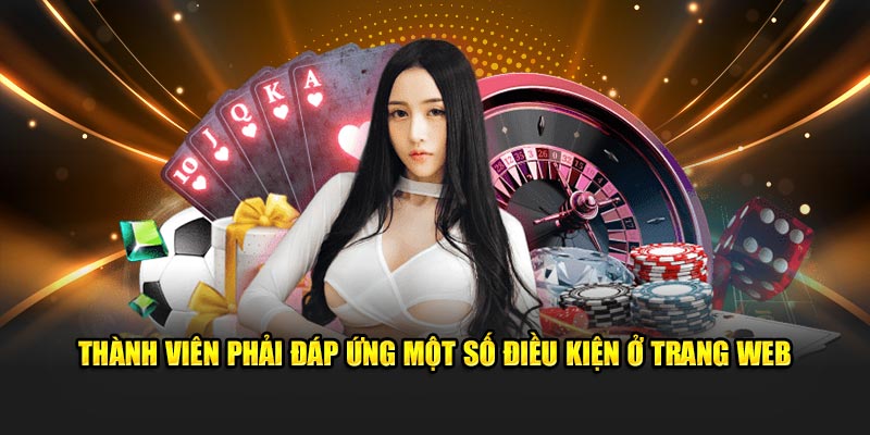 Thành viên phải đáp ứng một số điều kiện ở trang web